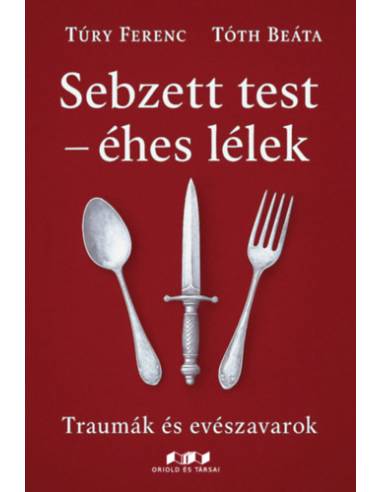 Sebzett test - éhes lélek - Traumák és evészavarok