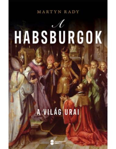 A Habsburgok - A világ urai