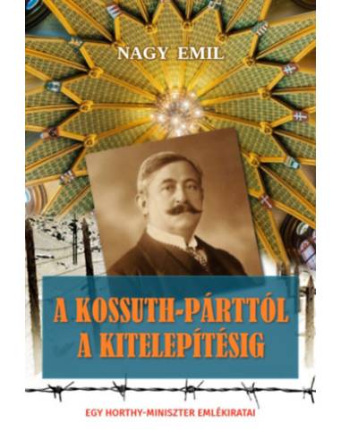 A Kossuth-párttól a kitelepítésig - Egy Horthy-miniszter emlékiratai