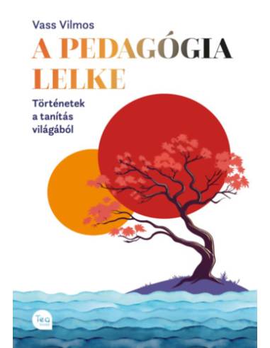 A pedagógia lelke - Történetek a tanítás világából