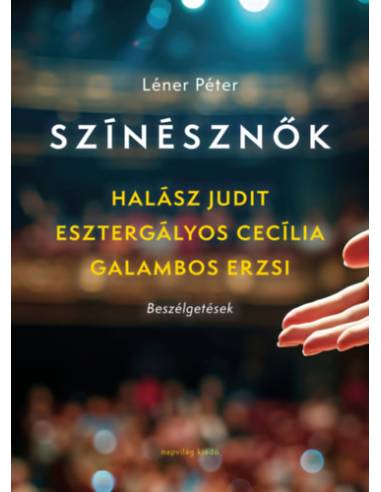 Színésznők - Halász Judit, Esztergályos Cecília, Galambos Erzsi - Beszélgetések