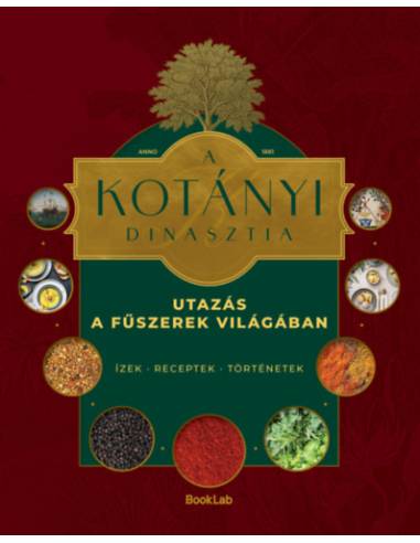 A Kotányi dinasztia - Utazás a fűszerek világában - Ízek, receptek, történetek