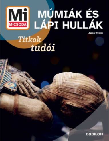 Múmiák és Lápi hullák - Mi MICSODA ÚJ - Titkok tudói
