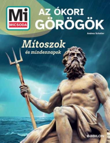 Az ókori görögök - Mi MICSODA ÚJ - Mítoszok és mindennapok