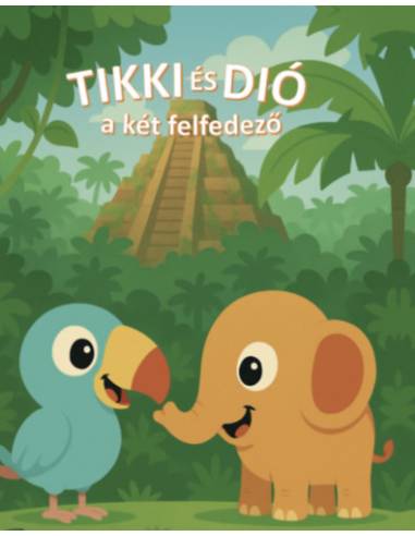 Tikki és Dió a Két Felfedező - 1.kötet: Az Elveszett Piramis Rejtélye