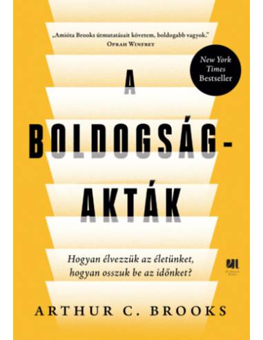 A boldogság-akták - Hogyan élvezzük az életünket, hogyan osszuk be az időnket?