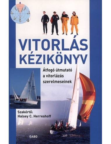 Vitorlás kézikönyv - Átfogó útmutató a vitorlázás szerelmeseinek