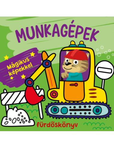 Munkagépek fürdőskönyv - színváltós, mágikus képekkel