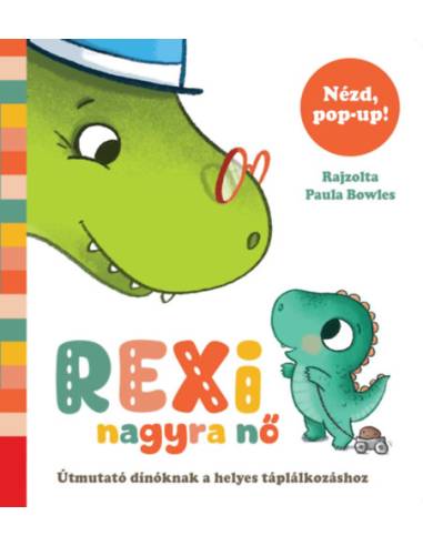Rexi nagyra nő - Útmutató dínóknak a helyes táplálkozáshoz pop-uppal