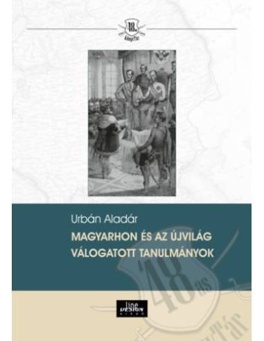 Magyarhon és az újvilág - Válogatott tanulmányok