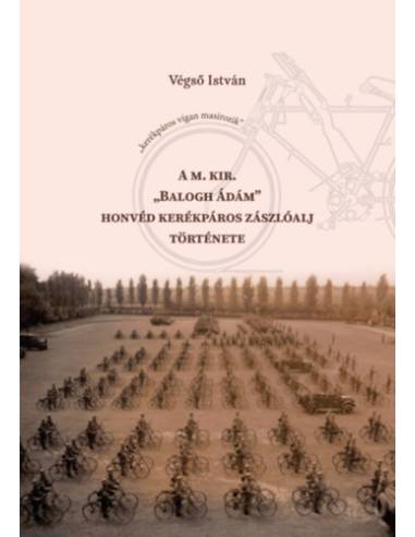 A m. kir. "Balogh Ádám" honvéd kerékpáros zászlóalj története