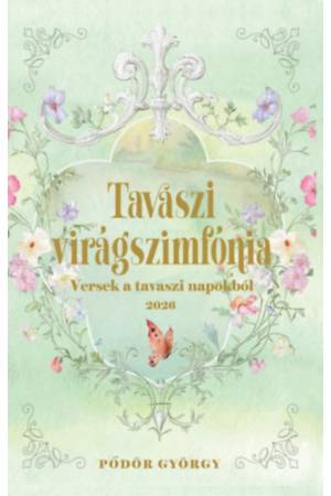 Tavaszi virágszimfónia - versek a tavaszi napokból