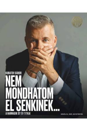 Nem mondhatom el senkinek... - A harmadik öt év titkai