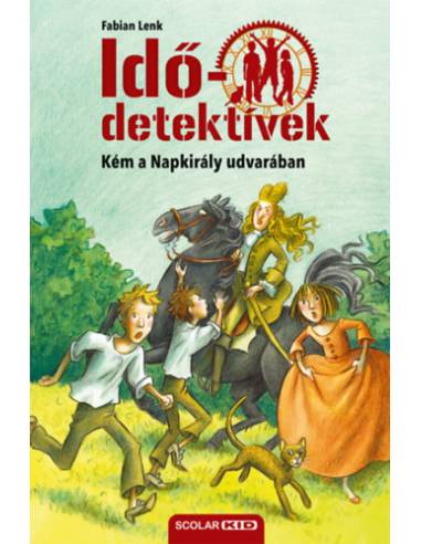 Kém a Napkirály udvarában - Idődetektívek 19.