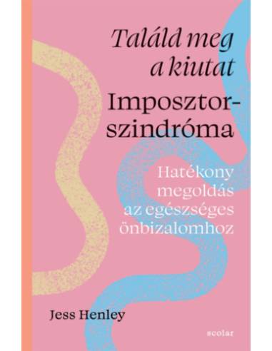 Találd meg a kiutat - Imposztorszindróma - Hatékony megoldás az egészséges önbizalomhoz