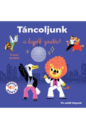 Táncoljunk a legjobb zenékre! - Kis zenélő könyveim