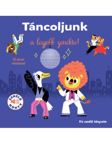 Táncoljunk a legjobb zenékre! - Kis zenélő könyveim