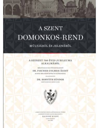 A Szent Domonkos-rend múltjából és jelenéből