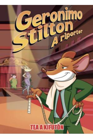 Geronimo Stilton, a riporter 17. - Tea a kifutón