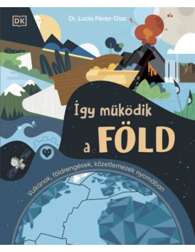 Így működik a Föld - Vulkánok, földrengések, kőzetlemezek nyomában
