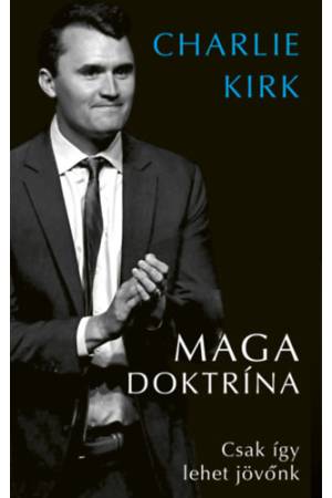 MAGA doktrína - Csak így lehet jövőnk