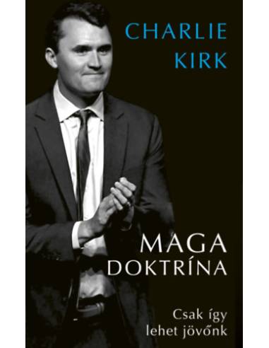 MAGA doktrína - Csak így lehet jövőnk