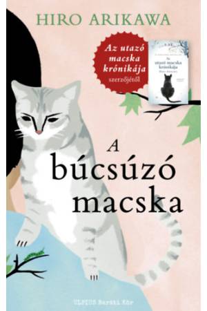 A búcsúzó macska - Az utazó macska krónikája szerzőjétől