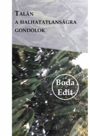 Talán a halhatatlanságra gondolok