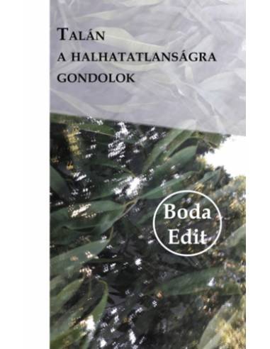 Talán a halhatatlanságra gondolok