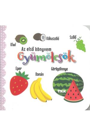 Gyümölcsök - Az első könyvem