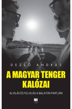 A magyar tenger kalózai - Alvilág és felvilág a Balaton partján