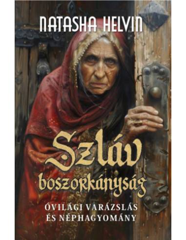 Szláv boszorkányság - Óvilági varázslás és néphagyomány