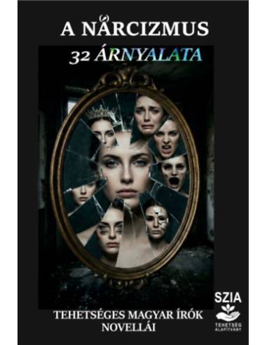 A nárcizmus 32 árnyalata - Tehetséges magyar írók novellái