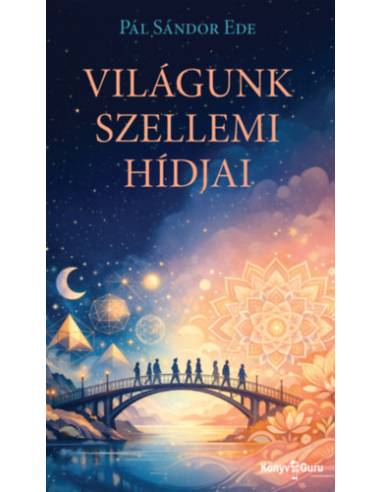 Világunk szellemi hídjai