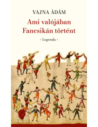 Ami valójában Fancsikán történt - Legenda