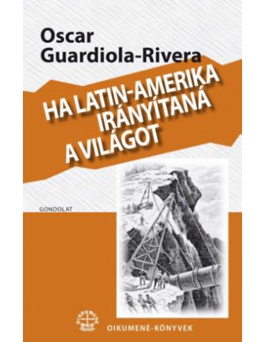 Ha Latin-Amerika irányítaná a világot