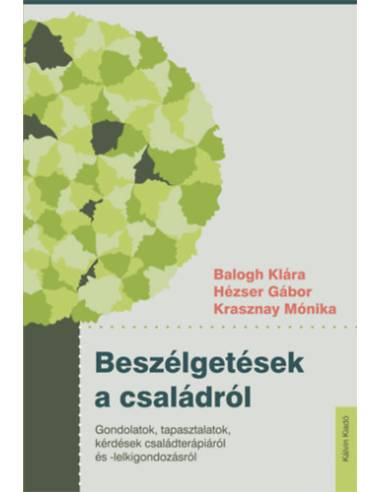 Beszélgetések a családról - Gondolatok, tapasztalatok, kérdések családterápiáról és -lelkigondozásról