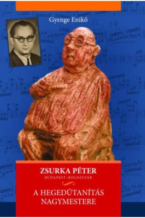 Zsurka Péter - A hegedűtanítás nagymestere - Budapest - Kolozsvár