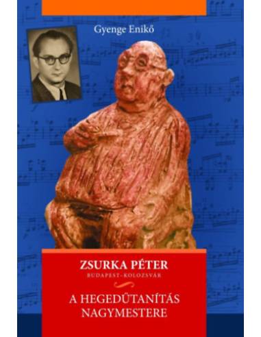 Zsurka Péter - A hegedűtanítás nagymestere - Budapest - Kolozsvár