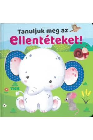 Tanuljuk meg az ellentéteket!
