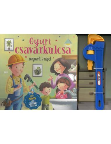 Gyuri csavarkulcsa megmenti a napot - Mesekönyv játék csavarkulccsal