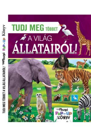 Tudj meg többet a világ állatairól! - Mozgó POP-UP könyv