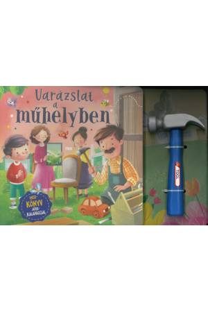 Varázslat a műhelyben - Mesekönyv játékkalapáccsal