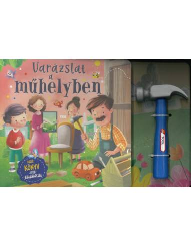 Varázslat a műhelyben - Mesekönyv játékkalapáccsal