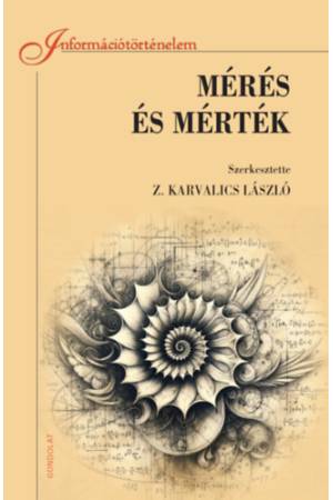 Mérés és mérték - A mérés információtörténetéhez
