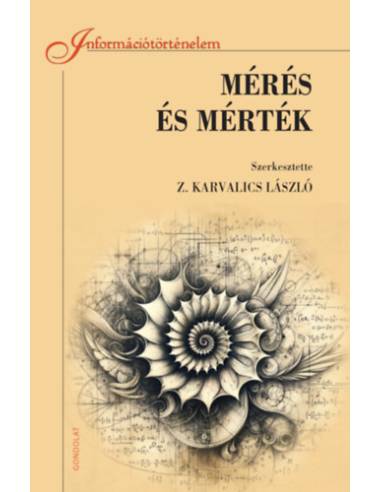 Mérés és mérték - A mérés információtörténetéhez