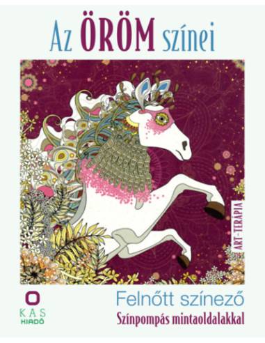 Az öröm színei - Felnőtt színező - Színpompás mintaoldalakkal