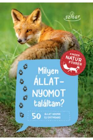 Milyen állatnyomot találtam? - 50 állat nyomai és építményei