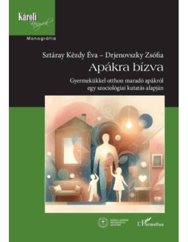 Apákra bízva - Gyermekükkel otthon maradó apákról egy szociológiai kutatás alapján