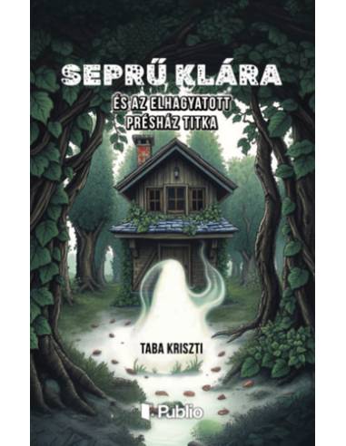 Seprű Klára és az elhagyatott présház titka